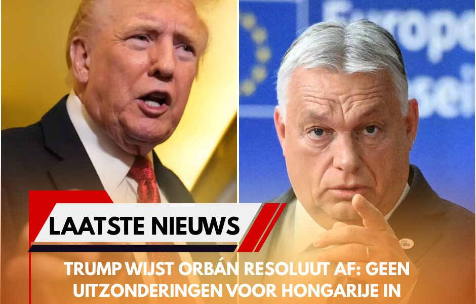 Trump wijst Orbán resoluut af: geen uitzonderingen voor Hongarije in sancties tegen Russische olie