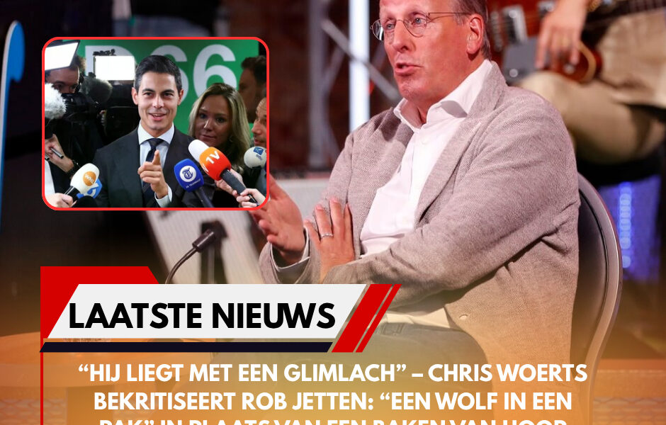 “Hij liegt met een GLIMLACH” – Chris Woerts bekritiseert Rob Jetten: “Een wolf in een pak” in plaats van een baken van hoop
