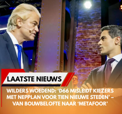 Wilders woedend: ‘D66 misleidt kiezers met nepplan voor tien nieuwe steden’ – van bouwbelofte naar ‘metafoor’