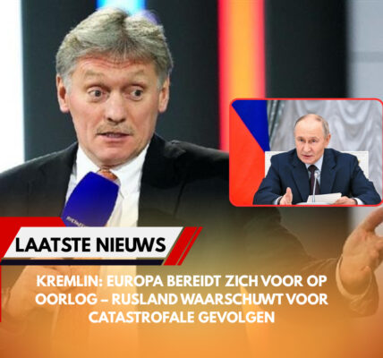 Kremlin: Europa Bereidt Zich Voor op Oorlog – Rusland Waarschuwt voor Catastrofale Gevolgen