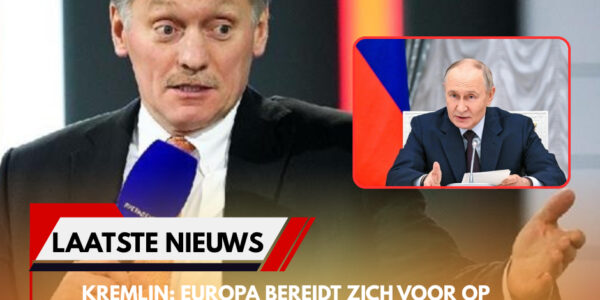 Kremlin: Europa Bereidt Zich Voor op Oorlog – Rusland Waarschuwt voor Catastrofale Gevolgen