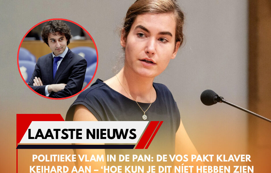 Politieke Vlam in de Pan: De Vos pakt Klaver keihard aan – ‘Hoe kun je dit níet hebben zien aankomen?’