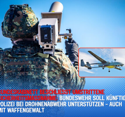 Bundeskabinett beschließt umstrittene Sicherheitsmaßnahme: Bundeswehr soll kunftig Polizei bei Drohnenabwehr unterstutzen – auch mit Waffengewalt