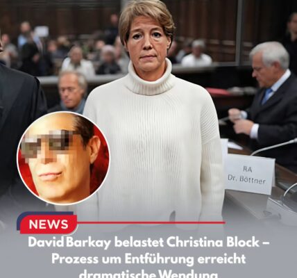 David Barkay belastet Christina Block – Prozess um Entführung erreicht dramatische Wendung
