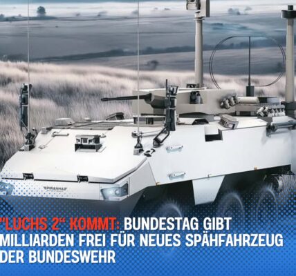 "Luchs 2“ kommt: Bundestag gibt Milliarden frei für neues Spähfahrzeug der Bundeswehr