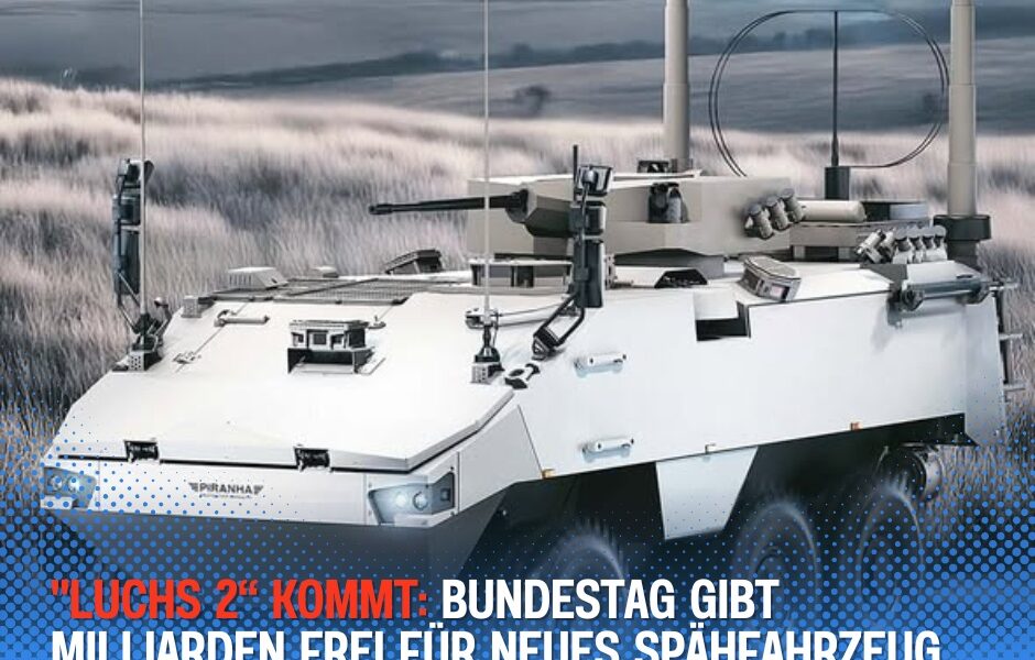 "Luchs 2“ kommt: Bundestag gibt Milliarden frei für neues Spähfahrzeug der Bundeswehr